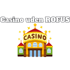 Spil på Casino uden ROFUS - En Guide til Sikkert Spil 309089753